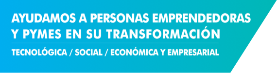 Ayudamos a personas emprendedoras y pymes en su transformación